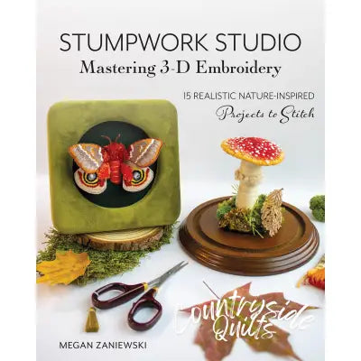 Stumpwork Studio Mastering 3-D Embroidery
