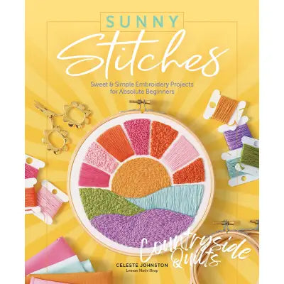 Sunny Stitches Sweet and Simple Embroidery Projects for Absolute Beginners