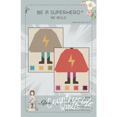 Be A Superhero - Be Bold - Quilt Pattern