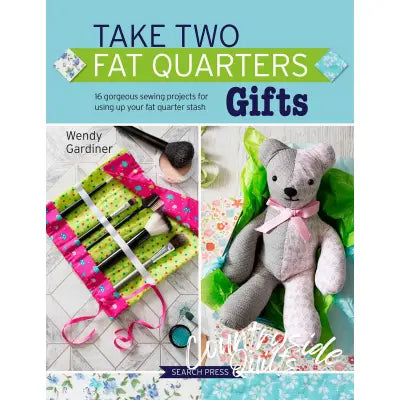 Take Two Fat Quarters: Gifts