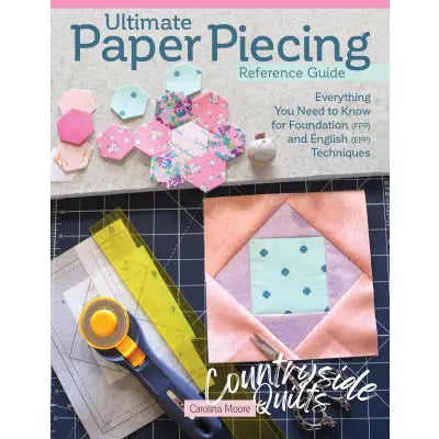 Ultimate Paper Piecing Reference Guide