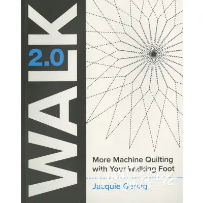 WALK 2.0 More Machine Quilting with Your Walking Foot